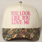 "You Look Like You Love Me" Trucker Hat